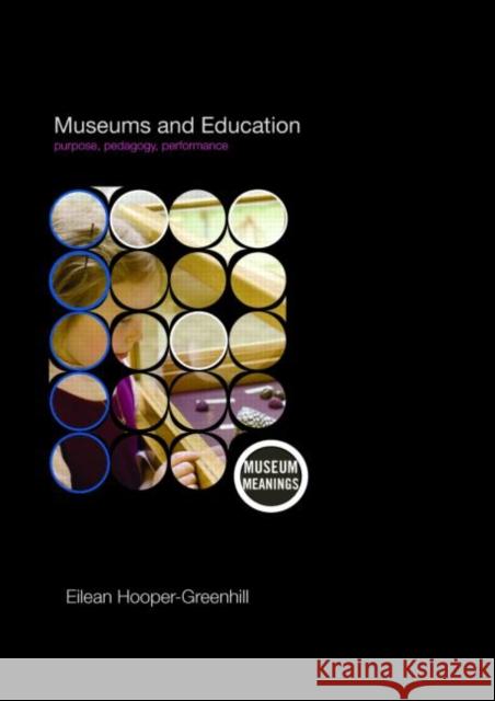 Museums and Education: Purpose, Pedagogy, Performance Hooper-Greenhill, Eilean 9780415379366  - książka