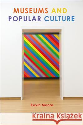 Museums and Popular Culture: Second Edition Kevin Moore 9781350056770 Bloomsbury Visual Arts - książka