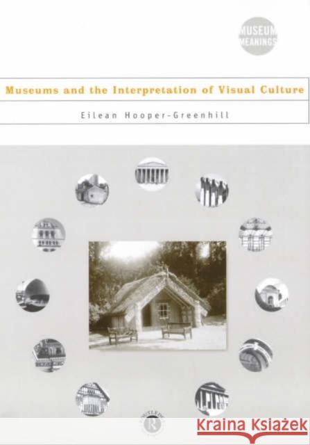 Museums and the Interpretation of Visual Culture Eilean Hooper-Greenhill 9780415086325 Routledge - książka