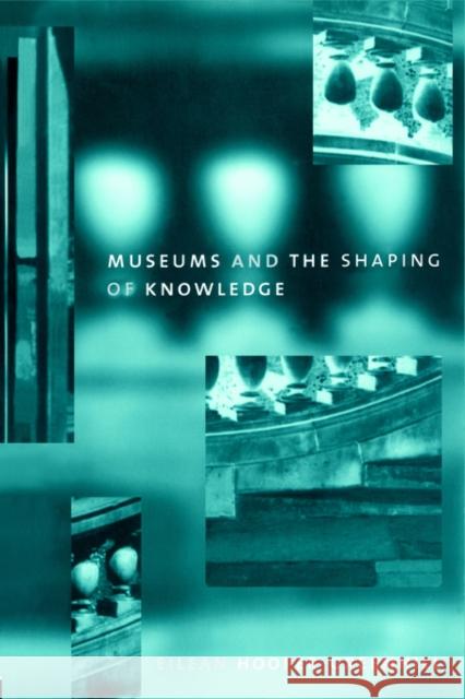 Museums and the Shaping of Knowledge Eilean ooper-Greenhill 9780415070317  - książka