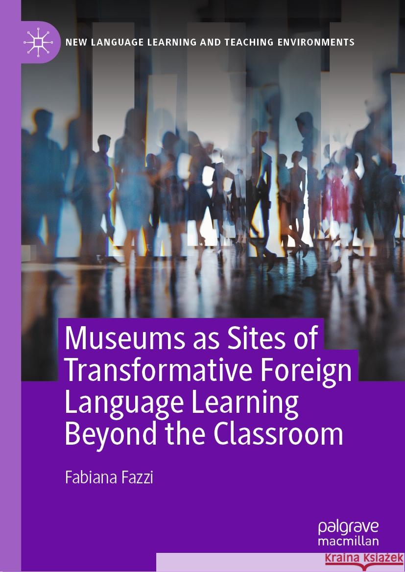 Museums as Sites of Transformative Foreign Language Learning Beyond the Classroom Fabiana Fazzi 9783031787867 Palgrave MacMillan - książka