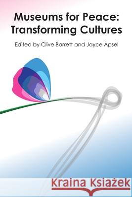 Museums for Peace: Transforming Cultures Clive Barrett, Joyce Apsel 9781471616891 Lulu.com - książka