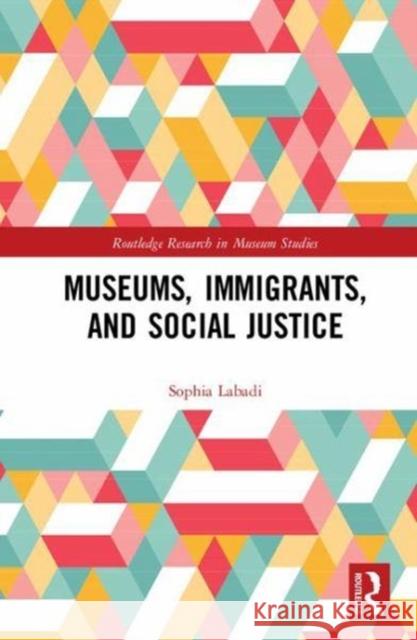 Museums, Immigrants, and Social Justice LABADI 9781138502291  - książka