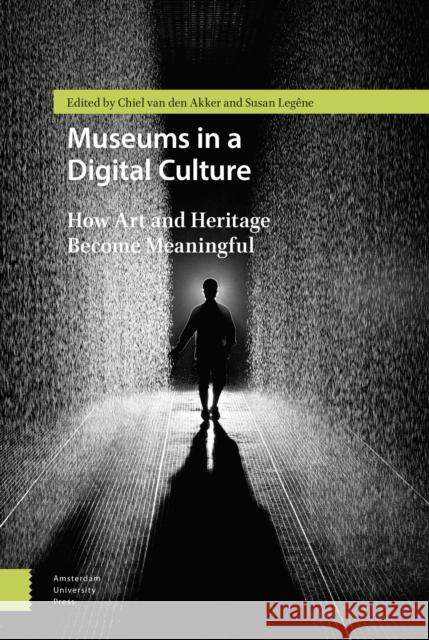 Museums in a Digital Culture: How Art and Heritage Become Meaningful Susan Legene Chiel Va 9789089646613 Amsterdam University Press - książka