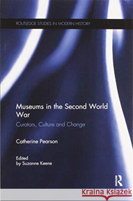 Museums in the Second World War: Curators, Culture and Change Catherine Pearson Suzanne Keene 9780367595043 Routledge - książka