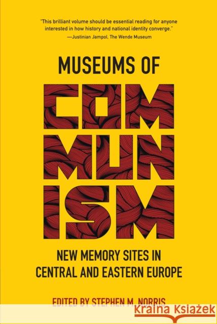 Museums of Communism: New Memory Sites in Central and Eastern Europe Stephen M. Norris 9780253050304 Indiana University Press - książka