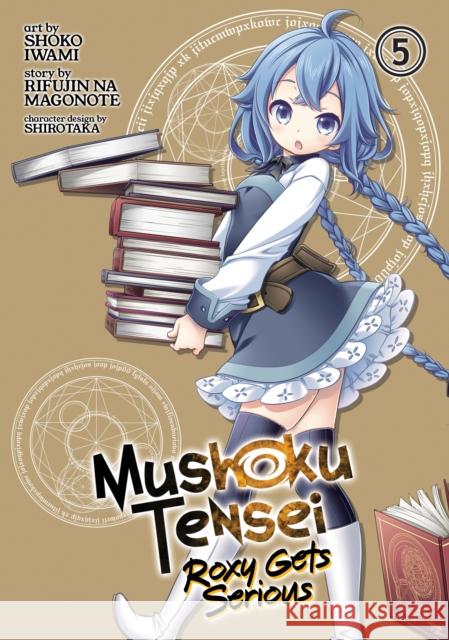 Mushoku Tensei: Roxy Gets Serious Vol. 5 Rifujin Na Magonote Shoko Iwami 9781648270819 Seven Seas - książka