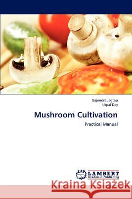 Mushroom Cultivation Gajendra Jagtap Utpal Dey 9783659243226 LAP Lambert Academic Publishing - książka