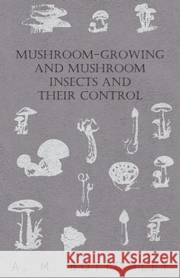 Mushroom-Growing and Mushroom Insects and Their Control Bottomley, A. M. 9781446520222 Aslan Press - książka