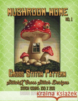 Mushroom Home 1 Cross Stitch Pattern Tracy Warrington Stitchx 9781511536189 Createspace - książka