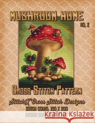 Mushroom Home 2 Cross Stitch Pattern Tracy Warrington Stitchx 9781511536127 Createspace - książka