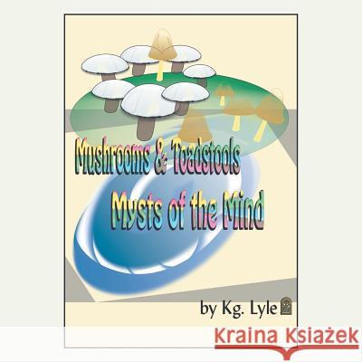 Mushrooms & Toadstools Mysts of the Mind Kg Lyle 9781504307239 Balboa Press Australia - książka