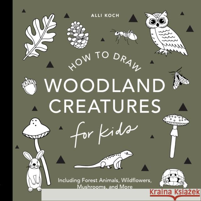 Mushrooms & Woodland Creatures: How to Draw Books for Kids with Woodland Creatures, Bugs, Plants, and Fungi Alli Koch 9781958803721 Random House USA Inc - książka