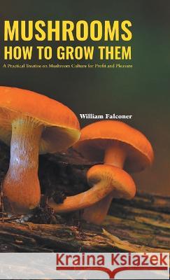 Mushrooms How to Grow Them William Falconer 9788180941405 Mjp Publishers - książka