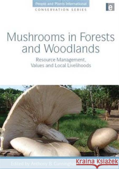 Mushrooms in Forests and Woodlands: Resource Management, Values and Local Livelihoods Anthony B. Cunningham Xuefei Yang  9781138976580 Taylor and Francis - książka