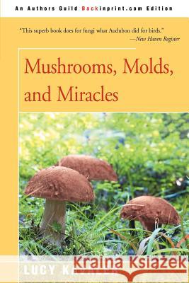 Mushrooms, Molds, and Miracles Lucy Kavaler 9780595436798 Backinprint.com - książka