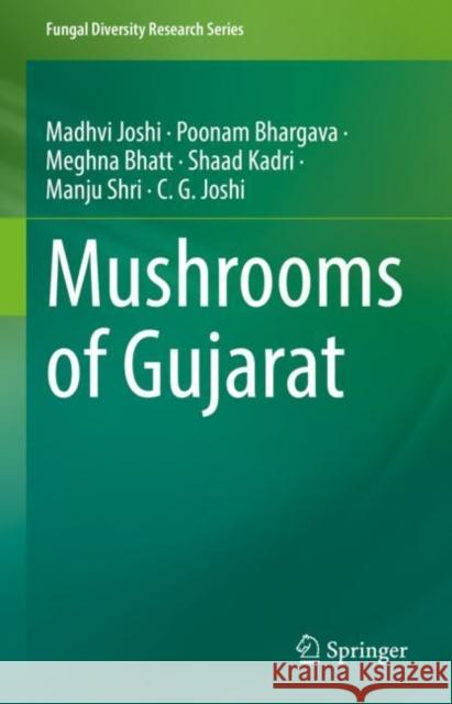 Mushrooms of Gujarat Madhvi Joshi Poonam Bhargava Meghna Bhatt 9789811649981 Springer - książka