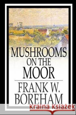 Mushrooms on the Moor Frank W. Boreham 9781533661265 Createspace Independent Publishing Platform - książka