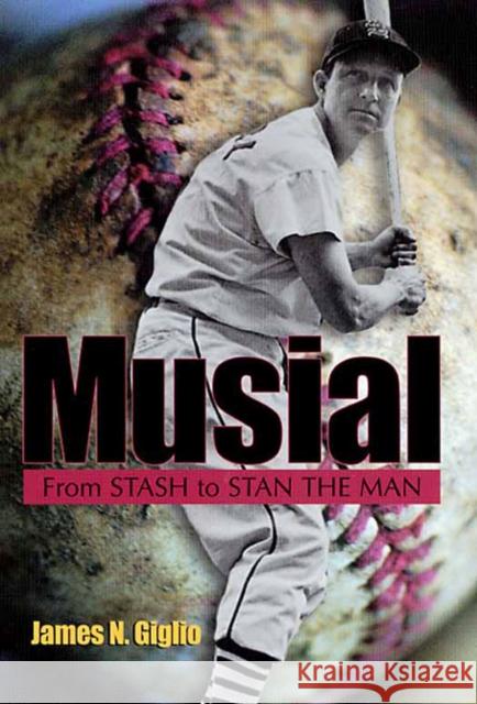 Musial: From Stash to Stan the Man Giglio, James N. 9780826217356 University of Missouri Press - książka