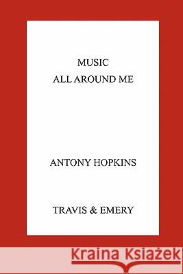Music All Around Me Antony Hopkins 9781849550079 Travis and Emery Music Bookshop - książka