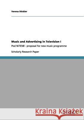 Music and Advertising in Television I: Pod NiTES(c) - proposal for new music programme Stickler, Verena 9783640998449 Grin Verlag - książka