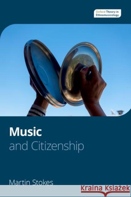 Music and Citizenship Martin (Ethnomusicologist, Ethnomusicologist) Stokes 9780197555194 Oxford University Press Inc - książka