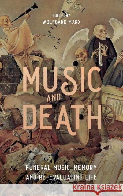 Music and Death: Funeral Music, Memory and Re-Evaluating Life Wolfgang Marx 9781837650644 Boydell Press - książka