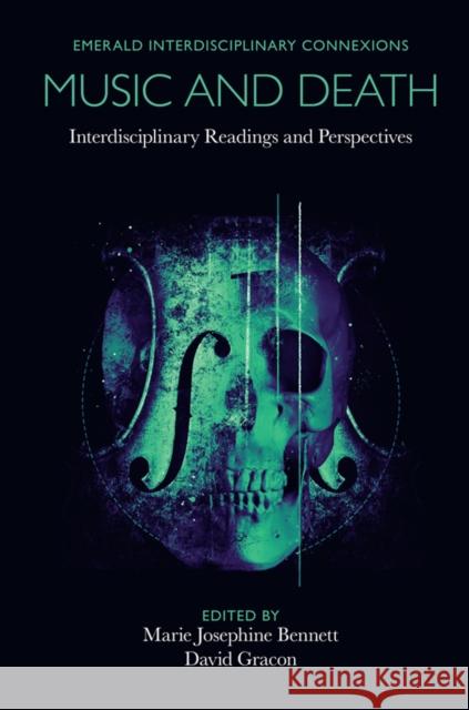 Music and Death: Interdisciplinary Readings and Perspectives Marie Josephine Bennett David Gracon 9781838679460 Emerald Publishing Limited - książka