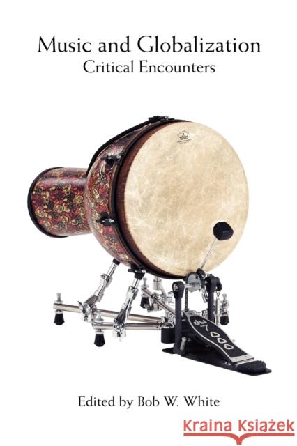 Music and Globalization: Critical Encounters White, Bob W. 9780253223654  - książka