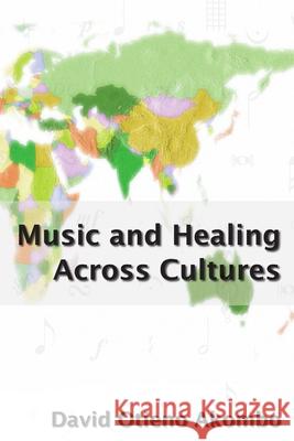 Music and Healing Across Cultures David Akombo 9781411689312 Lulu Press - książka