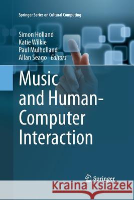 Music and Human-Computer Interaction Simon Holland Katie Wilkie Paul Mulholland 9781447161271 Springer - książka