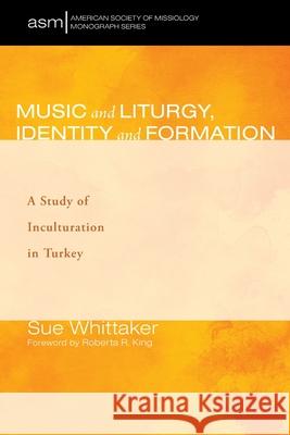 Music and Liturgy, Identity and Formation Sue Whittaker Roberta R. King 9781725297241 Pickwick Publications - książka