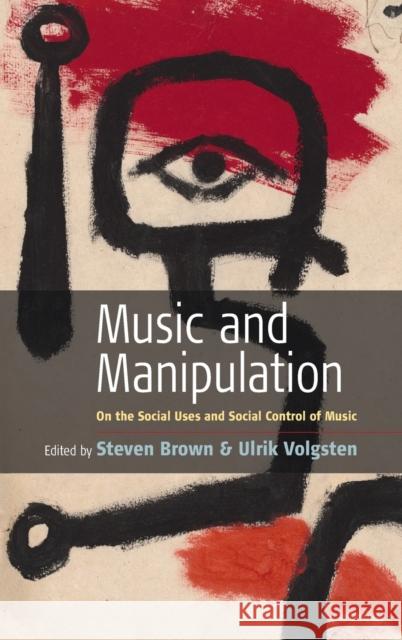 Music and Manipulation: On the Social Uses and Social Control of Music Brown, Steven 9781571814890 Berghahn Books - książka