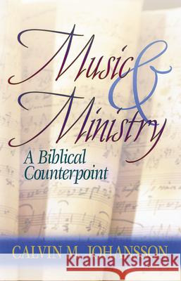 Music and Ministry: A Biblical Counterpoint, Updated Edition Calvin Johansson 9781565633612 Hendrickson Publishers - książka