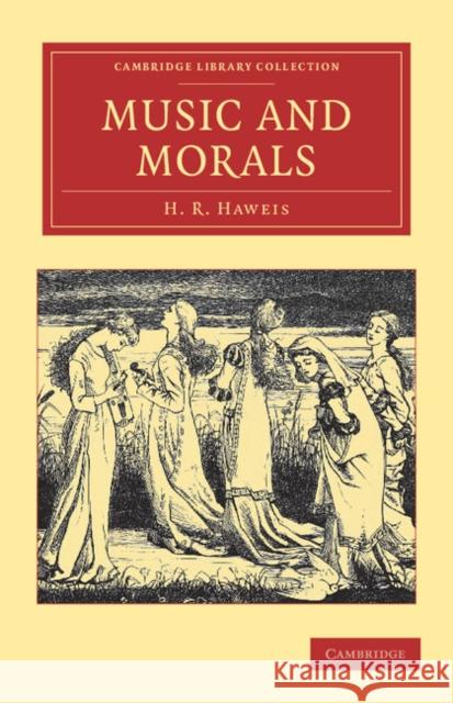 Music and Morals H. R. Haweis 9781108038645 Cambridge University Press - książka