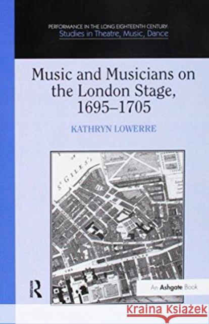 Music and Musicians on the London Stage, 1695 1705 Kathryn Lowerre 9781138254107 Routledge - książka
