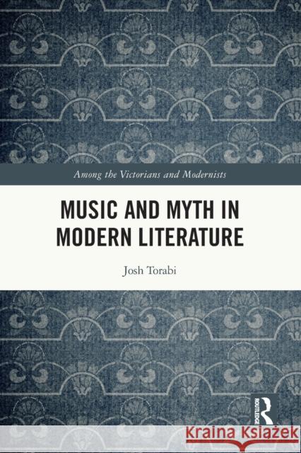 Music and Myth in Modern Literature Josh Torabi 9780367550820 Taylor & Francis Ltd - książka