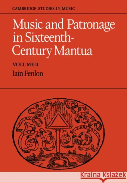 Music and Patronage in Sixteenth-Century Mantua: Volume 2 Iain Fenlon 9780521286039  - książka