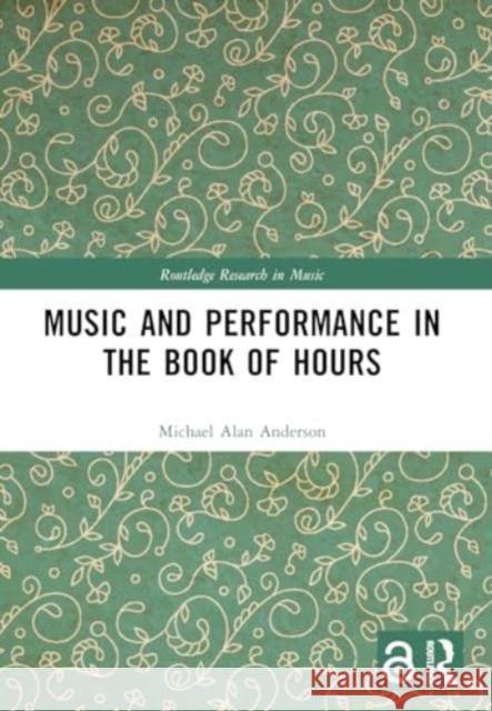 Music and Performance in the Book of Hours Michael Alan Anderson 9780367691387 Routledge - książka