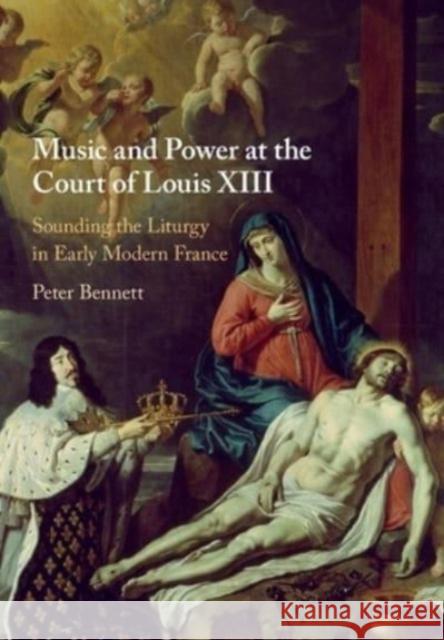 Music and Power at the Court of Louis XIII Peter (Case Western Reserve University, Ohio) Bennett 9781108822435 Cambridge University Press - książka