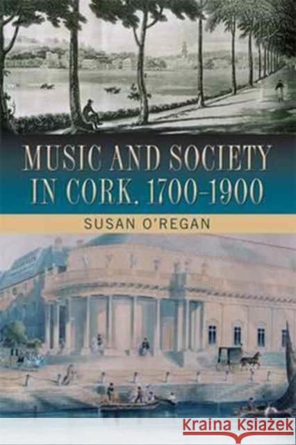 Music and Society in Cork, 1700-1900 Susan O'Regan 9781782052203 Cork University Press - książka