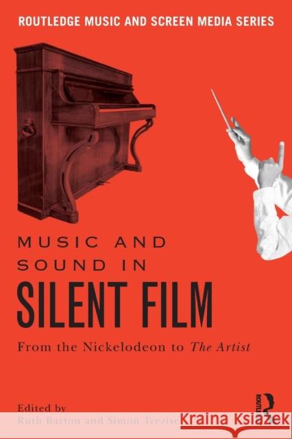 Music and Sound in Silent Film: From the Nickelodeon to the Artist Ruth Barton Simon Trezise 9781138245358 Routledge - książka