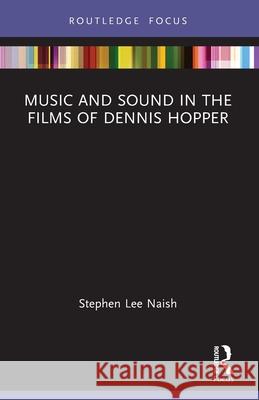 Music and Sound in the Films of Dennis Hopper Stephen Lee Naish 9781032737683 Routledge - książka