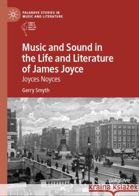 Music and Sound in the Life and Literature of James Joyce: Joyces Noyces Gerry Smyth 9783030612054 Palgrave MacMillan - książka