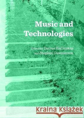 Music and Technologies Darius Kucinskas 9781443842136 Cambridge Scholars Publishing - książka