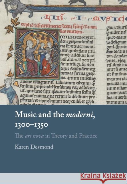 Music and the Moderni, 1300-1350: The Ars Nova in Theory and Practice Karen Desmond 9781316617793 Cambridge University Press - książka