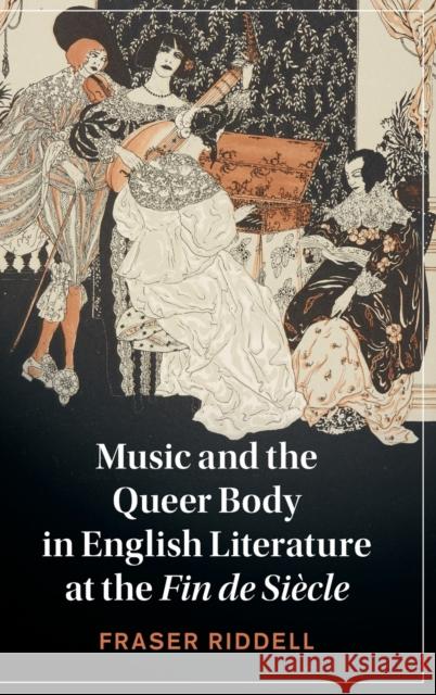 Music and the Queer Body in English Literature at the Fin de Siècle Riddell, Fraser 9781108839204 Cambridge University Press - książka