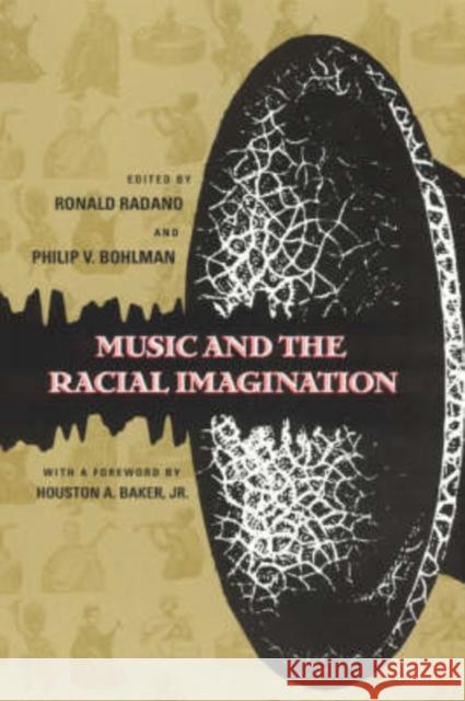 Music and the Racial Imagination Ronald Michael Radano Philip Vilas Bohlman Houston A., Jr. Baker 9780226702001 University of Chicago Press - książka