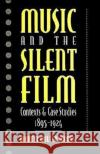 Music and the Silent Film: Contexts and Case Studies, 1895-1924 Marks, Martin Miller 9780195068917 Oxford University Press