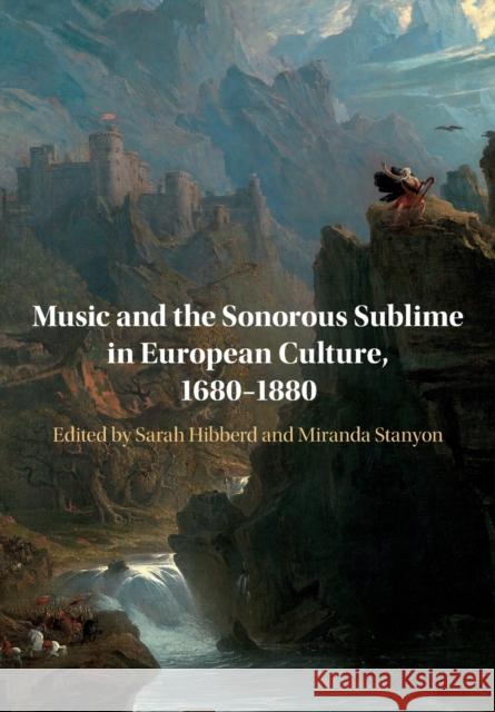 Music and the Sonorous Sublime in European Culture, 1680-1880  9781108708043 Cambridge University Press - książka